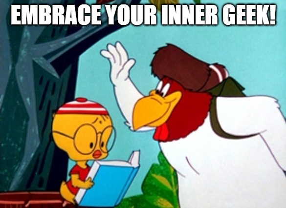 Embrace your inner geek!